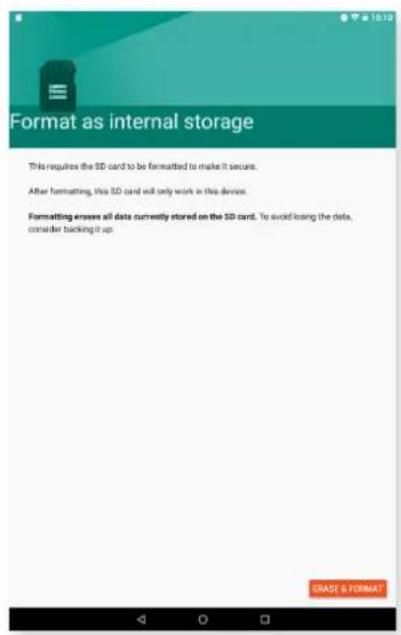 Format as internal storage This requires the SD card to be formatted to make it secure. After formatting, this SD card will only work in this device. Formatting erodes all data currently stored on the SD card. To avoid losing the data, consider backing it up.
