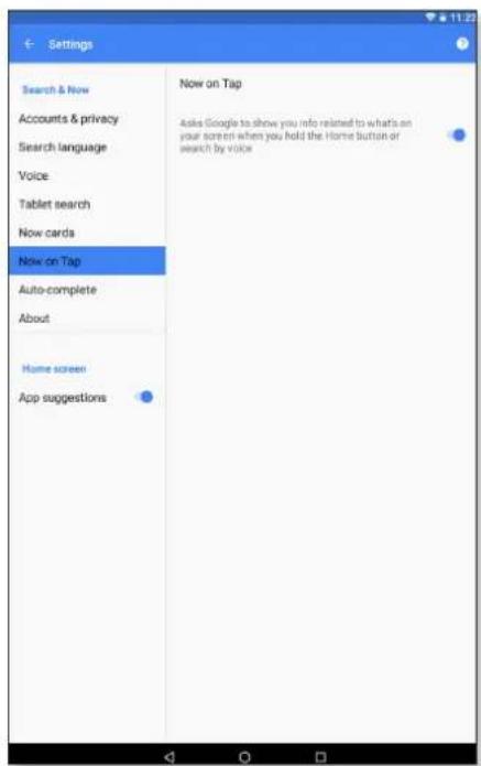 Settings Search & Now Accounts & privacy Search language Voice Tablet search Now cards Now on Tap Auto-complete About Home screen App suggestions Now on Tap Asks Google to show you info related to what's on your screen when you hold the Home button or search by voice