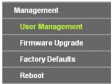 Management User Management Firmware Upgrade Factory Defaults Reboot