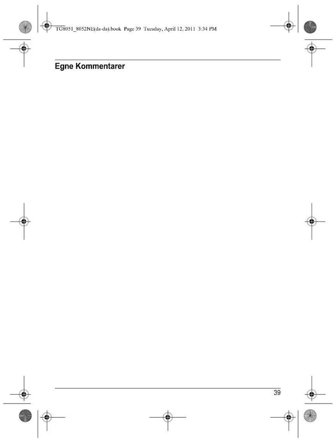 TG8051_8052NE(da-da).book Page 39 Tuesday, April 12, 2011 3:34 PM Egne Kommentarer 39