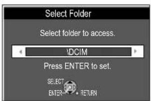 Select Folder Select folder to access. IDCIM Press ENTER to set. SELECT ENTER RETURN