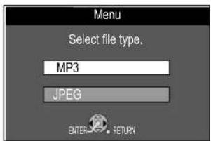 Menu Select file type. MP3 JPEG ENTER 2. RETURN