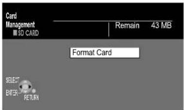 Card Management ■ SD CARD Remain 43 MB Format Card SELECT ENTER RETURN