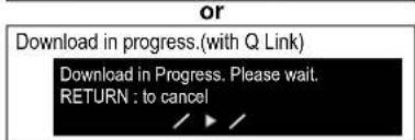 or Download in progress.(with Q Link) Download in Progress. Please wait. RETURN : to cancel