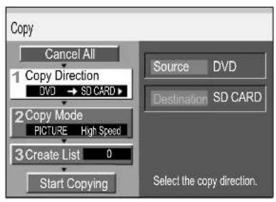 Copy Cancel All 1 Copy Direction DVD → SD CARD 2 Copy Mode PICTURE High Speed 3 Create List 0 Start Copying Source DVD Destination SD CARD Select the copy direction.