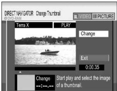 DIRECT NAVIGATOR Change Thumbnail V1DEC PICTURE Terra X PLAY Change Exit 0:00.35 Change Start play and select the image of a thumbnail.