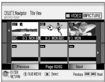 DELETE Navigator Title View VIDEO IPICTURE 07 08 09 BBC 6/3 MON BBC 6/3 MON BBC 6/3 MON Previous Page 02/02 Next ENTER RETURN SUE MENU Select Previous Next