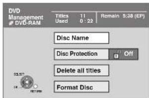 DVD Management DVD-RAM Titles Used 11 0 : 22 Remain 5:38 (EP) Disc Name Disc Protection Off Delete all titles Format Disc