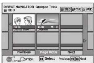 DIRECT NAVIGATOR Grouped Titles HDD VIDEO STRE MUSIC 10.10 11.10 2 Channel Shoot Options Previous Page 02/02 Next OPTION Select Previous Next