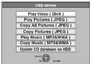USB device Play Video ( DivX ) Play Pictures ( JPEG ) Copy All Pictures ( JPEG ) Copy Pictures ( JPEG ) Play Music ( MP3&WMA ) Copy Music ( MP3&WMA ) Update CD database on HDD