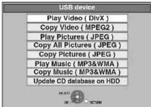 USB device Play Video ( DivX ) Copy Video ( MPEG2 ) Play Pictures ( JPEG ) Copy All Pictures ( JPEG ) Copy Pictures ( JPEG ) Play Music ( MP3&WMA ) Copy Music ( MP3&WMA ) Update CD database on HDD