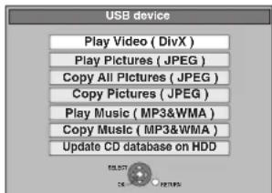 USB device Play Video ( DivX ) Play Pictures ( JPEG ) Copy All Pictures ( JPEG ) Copy Pictures ( JPEG ) Play Music ( MP3&WMA ) Copy Music ( MP3&WMA ) Update CD database on HDD