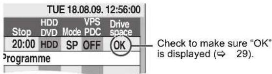 TUE 18.08.09. 12:56:00 Stop HDD VPS Drive DVD Mode PDC space 20:00 HDD SP OFF OK Check to make sure "OK" is displayed (⇒ 29).