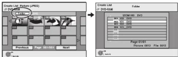 Create List Picture (JPEG) DVD-RAM Previous Page 001/001 Next DIFR DVD DVCM100 DVD 001 100 DVD 002 101 DVD 003 102 DVD 004 103 DVD ... Page 01/01 Picture 0012 File 0012