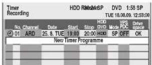 Timer Recording HDD RModeSP DVD 1:55 SP TUE 18.08.09. 12:33:00 No Channel Date Start Stop HDD 01 ARD 25.8 TUE 19:00 20:00 HDD Mode PCC Drive New Timer Programme OK
