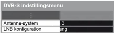 DVB-S indstillingsmenu ... Antenne-system 1.0 LNB konfiguration lang