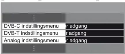 DVB-C indstillingsmenu for adgang DVB-T indstillingsmenu for adgang Analog indstillingsmenu for adgang
