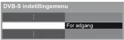 DVB-S indstillingsmenu For adgang