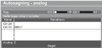 Autosøgning - analog Søg CH 2 70 CC 1 41 Dette tager cirka 3 minutter. Kanal Kanalnavn CH 29 CH 33 BBC1 Analog: 2 Søger