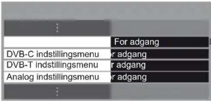 For adgang DVB-C indstillingsmenu for adgang DVB-T indstillingsmenu for adgang Analog indstillingsmenu for adgang