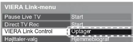 VIERA Link-menu Pause Live TV Start Direct TV Rec Start VIERA Link Control Optager Højttaler-valg Hjemmebiograf