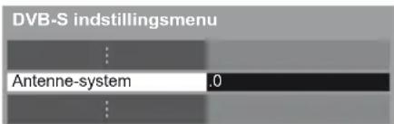 DVB-S indstillingsmenu Antenne-system 0