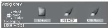 Vælg drev • Afslut • Vælg • Tlbage For adjang SO-kert USB HDD1 USB Flash USB HDD1
