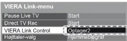 VIERA Link-menu Pause Live TV Start Direct TV Rec Start VIERA Link Control Optager2 Højttaler-valg Hjemmebiopraf