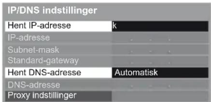IP/DNS indstillinger Hent IP-adresse k IP-adresse Subnet-mask Standard-gateway Hent DNS-adresse Automatisk DNS-adresse Proxy indstillinger
