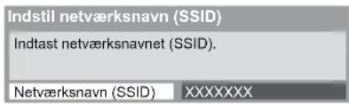 Indstil netværksnavn (SSID) Indtast netværksnavnet (SSID). Netværksnavn (SSID) XXXXXXX