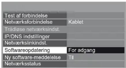 Test af forbindelse Netværksforbindelse Kablet Trädløse netværksindst. IP/DNS indstillinger Netværkslinkindst. Softwareopdatering For adgang Ny software-meddelelse Til Netværksstatus