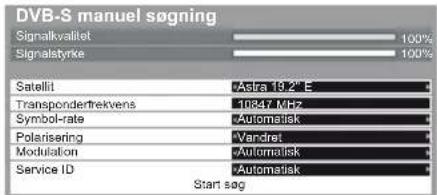 DVB-S manuel søgning Signalkvalitet 100% Signalstyrke 100% Satellit "Astra 19.2" E Transponderfrekvens 10847 MHz Symbol-rate "Automatisk" Polarisering "Vandret" Modulation "Automatisk" Service ID "Automatisk" Start sag