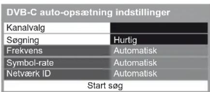 DVB-C auto-opsætning indstillinger Kanalvalg Søgning Frekvens Symbol-rate Netværk ID Start søg Hurlig Automatisk Automatisk Automatisk