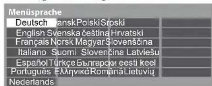 Menüsprache Deutsch Vansk Polski Srpski English Svenska češina Hrvatski Français Norsk Magyar Slovenščina Italiano Suomi Slovenčina Latviešu Español Türkçe Българоки еesti keel Português Ελληνικά Română Lietuviuț Nederlands