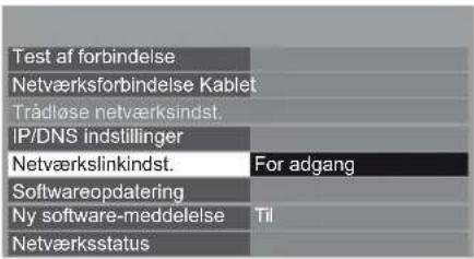 Test af forbindelse Netværksforbindelse Kablet Trådløse netværksindst. IP/DNS indstillinger Netværkslinkindst. For adgang Softwareopdatering Ny software-meddelelse Til Netværksstatus