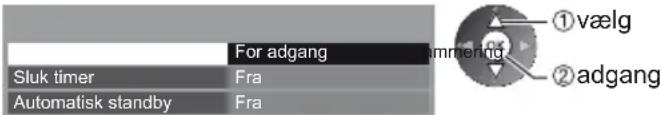 For adgang Sluk timer Fra Automatisk standby Fra ①vælg ②adgang