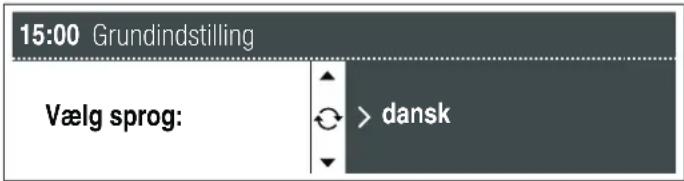 15:00 Grundindstilling Vælg sprog: > dansk