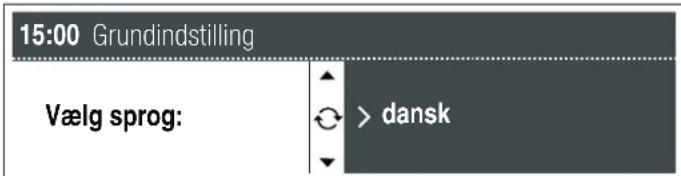 15:00 Grundindstilling Vælg sprog: > dansk