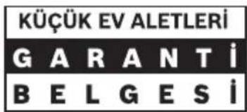 KÜÇÜK EV ALETLERİ GARANTİ BELGESİ