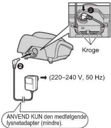 Kroge (220-240 V, 50 Hz) ANVEND KUN den medfølgende lysnetadapter (mindre).
