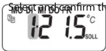 Select and confirm th MO DI MI DO FR 1:2 1.5 °C SOLL