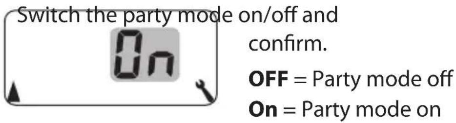 Switch the party mode on/off and confirm. OFF = Party mode off On = Party mode on