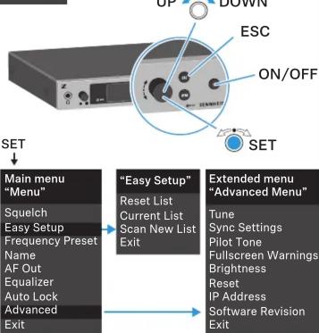 SET Main menu "Menu" Squelch Easy Setup Frequency Preset Name AF Out Equalizer Auto Lock Advanced Exit "Easy Setup" Reset List Current List Scan New List Exit ESC ON/OFF SET Extended menu "Advanced Menu" Tune Sync Settings Pilot Tone Fullscreen Warnings Brightness Reset IP Address Software Revision Exit