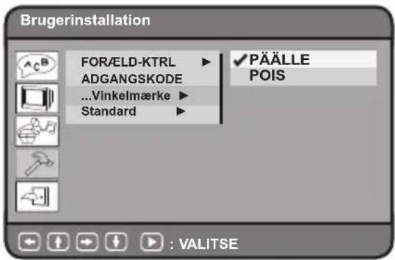 Brugerinstallation FORÆLD-KTRL ▶ ADGANGSKODE ...Vinkelmærke ▶ Standard ▶ ✓PÄÄLLE POIS : VALITSE