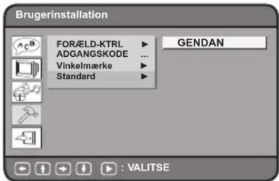 Brugerinstallation FORÆLD-KTRL ▶ ADGANGSKODE ... Vinkelmærke ▶ Standard ▶ GENDAN : VALITSE