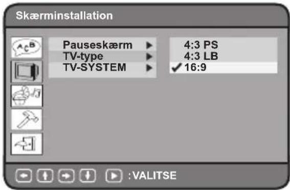 Skærminstallation Pauseskærm ▶ 4:3 PS TV-type ▶ 4:3 LB TV-SYSTEM ▶ ✓ 16:9 :VALITSE