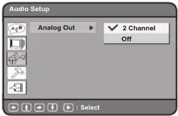 Audio Setup Analog Out ▶ 2 Channel Off : Select