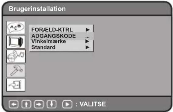 Brugerinstallation FORÆLD-KTRL ▶ ADGANGSKODE ... Vinkelmærke ▶ Standard ▶ : VALITSE