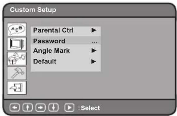 Custom Setup Parental Ctrl ▶ Password ... Angle Mark ▶ Default ▶ :Select