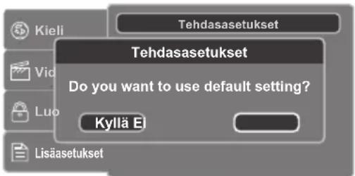 Tekdasasetukset Tekdasasetukset Do you want to use default setting? Kyllä E! Lisäasetukset